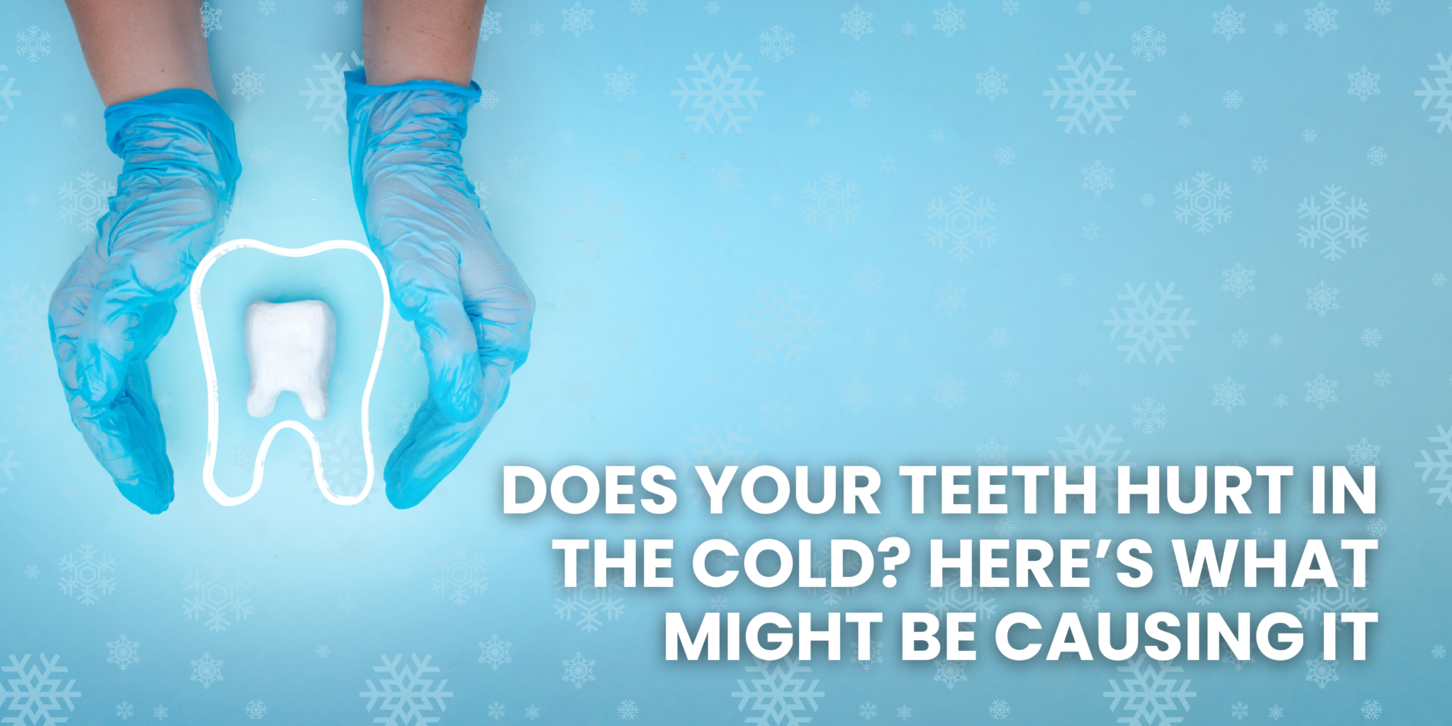 Do Your Teeth Hurt in the Cold? Here’s What Might Be Causing It – House ...